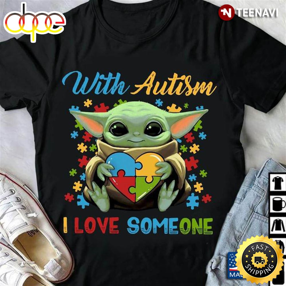 Baby Yoda With Autism I Love Someone Futqqp