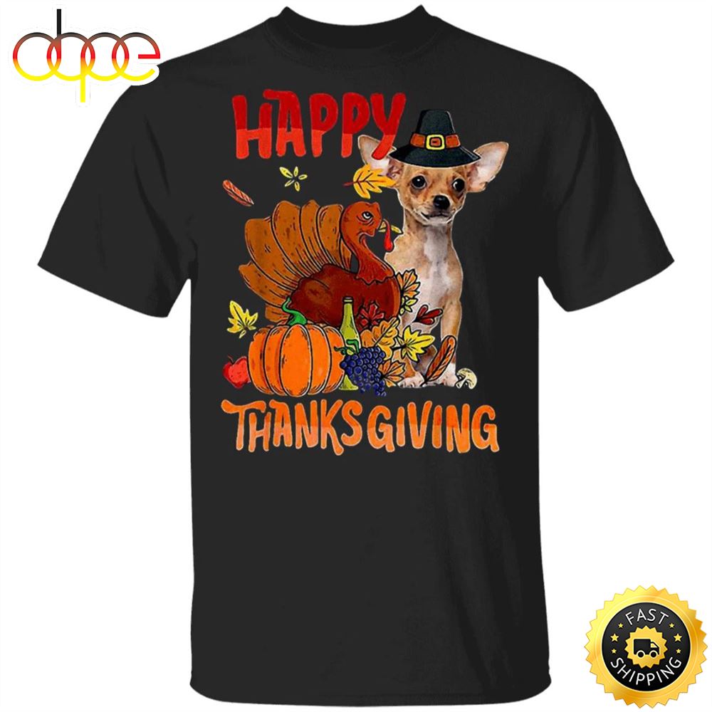 Chihuahua Happy Thanksgiving T Shirt Cute Animal Shirt Designs Gifts For Thanksgiving Party Hlbxfz