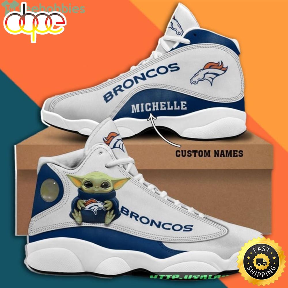 Custom Name Denver Broncos Baby Yoda Air Jordan 13 Sneaker Shoes U28alu