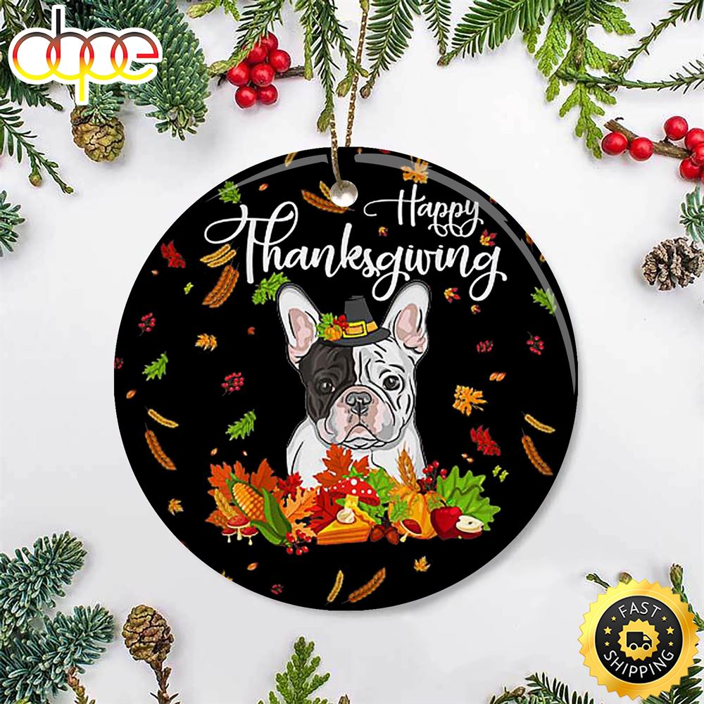 French Bulldog Happy Thanksgiving Ornament Hallothanksmas Decor Thanksgiving Gifts For Friends Hfiaby