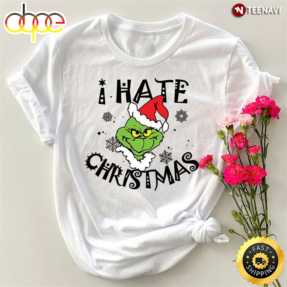 I Hate Christmas Grinch T Shirt S7vger