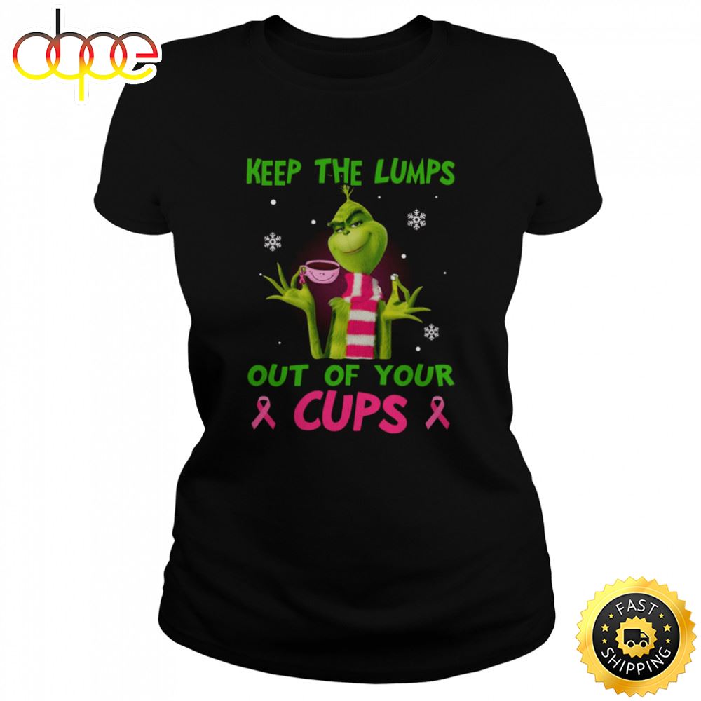 Keep The Lumps Out Of Your Cup Grinch Shirt Qmfysa