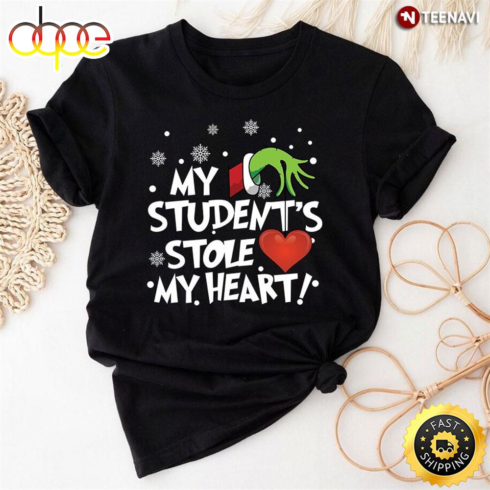 My Students Stole My Heart Grinch Teacher T Shirt Sluspf