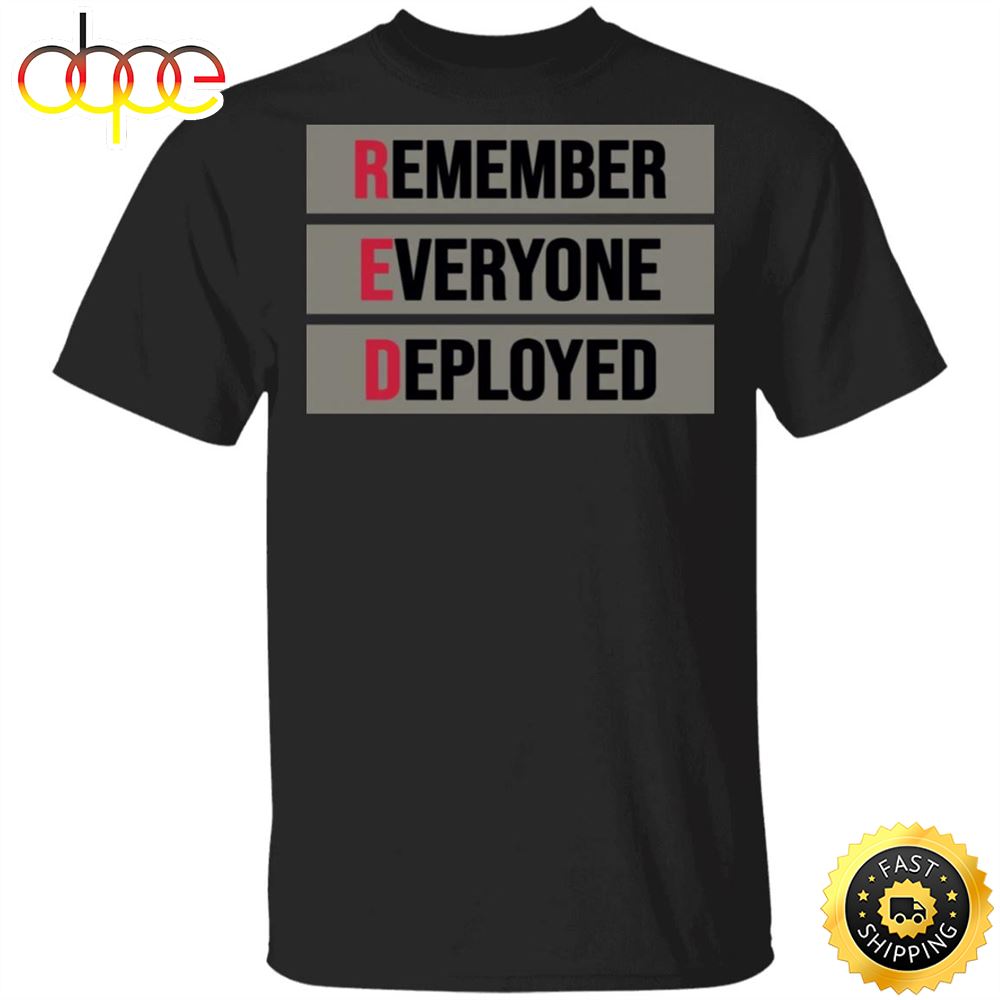 Remember Everyone Deployed T Shirt Red Friday Shirts Military Outfit Thanksgiving Gifts Zbbzcs
