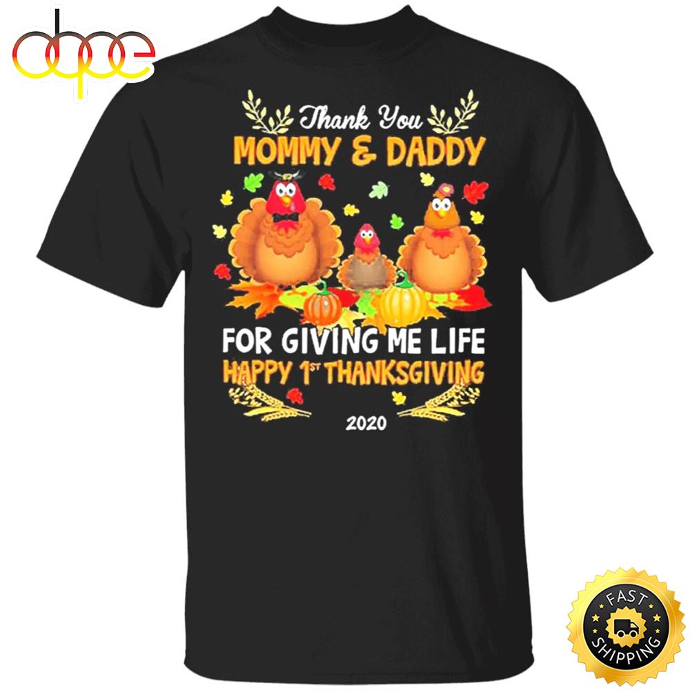 Thank You Mommy And Daddy For Giving Me Life Happy 1St Thanksgiving T Shirt Gifts For Parents Jeidet
