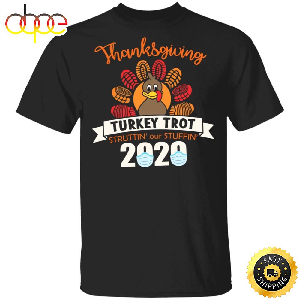 Thanksgiving Turkey Trot Struttin Our Stuffin 2020 T Shirt Funny Mask Tee Unisex Clothes Cvpjcw
