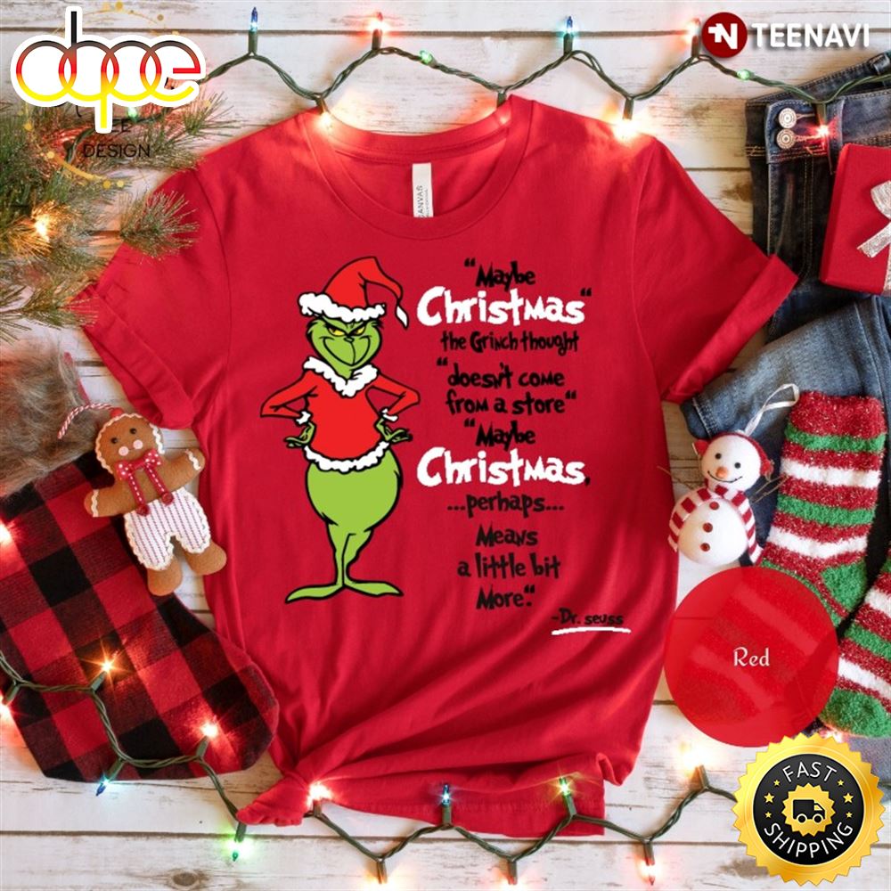 The Grinch Shirt Maybe Christmas The Grinch Thought Doesn T Come From A Store Xdzkes