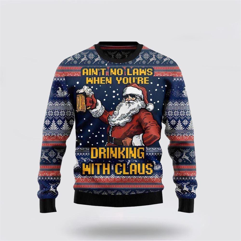 Aint No Laws When Youre Drinking With Claus Ugly Christmas Sweater 1 Sweater Cmsbqm.jpg
