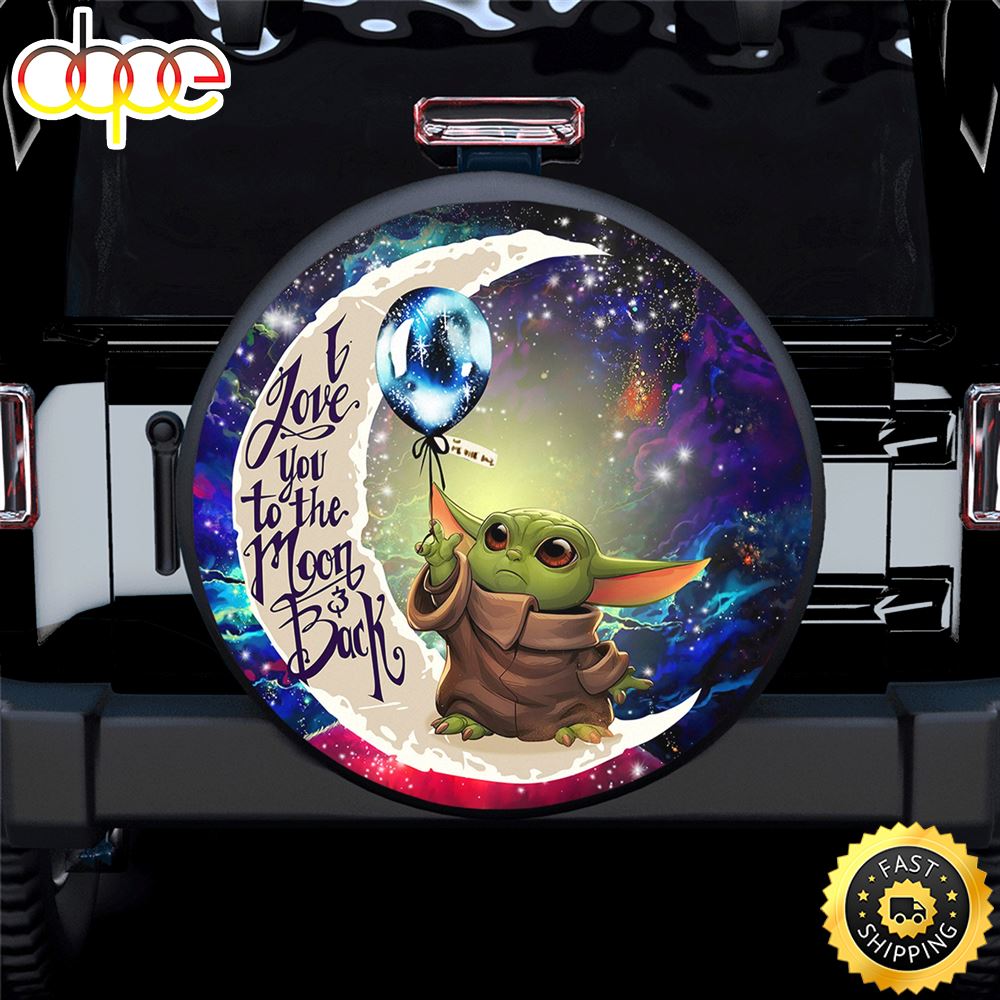 Baby Yoda Love You To The Moon Galaxy Spare Tire Covers Gift For Campers Yzx4rd