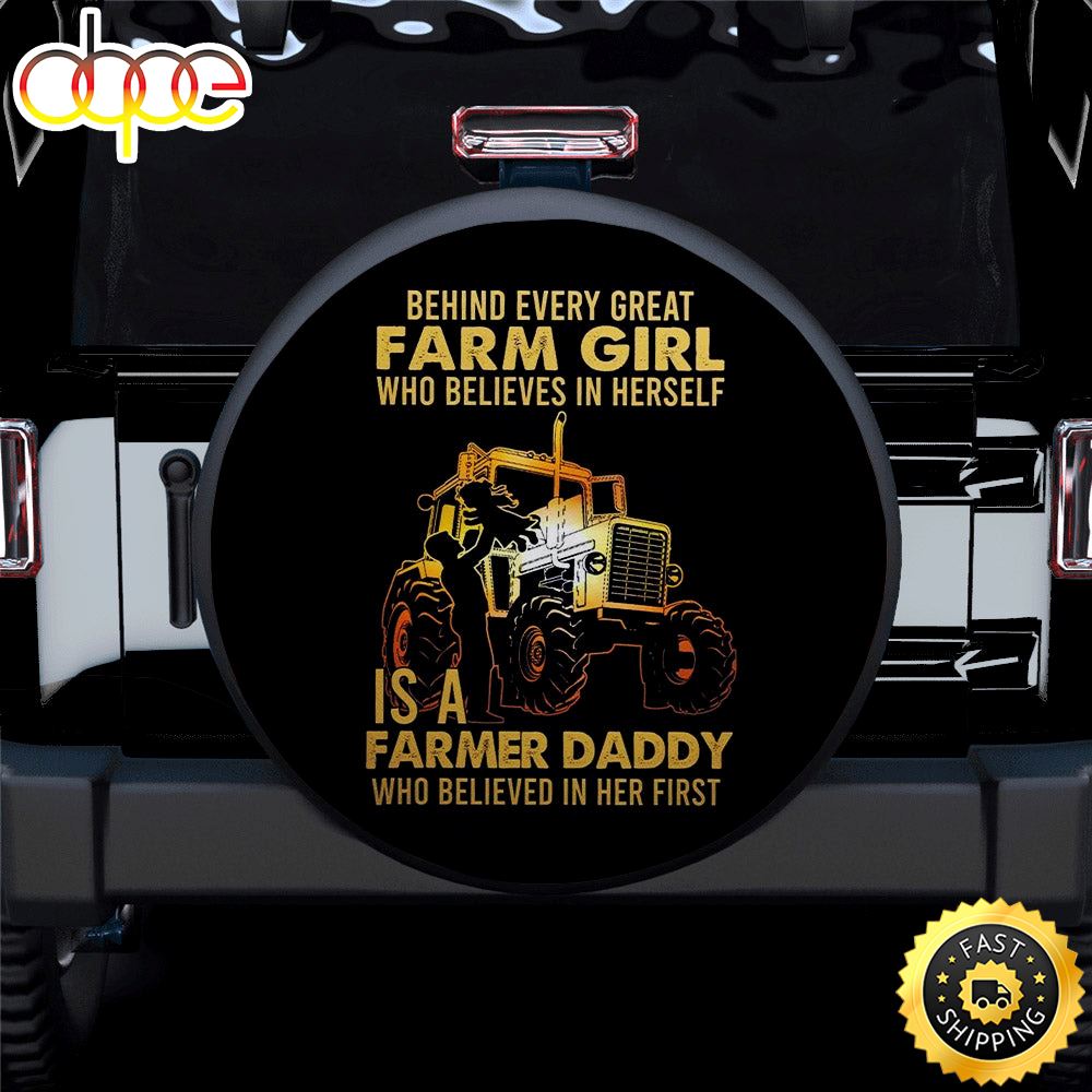 Behind Every Great Farm Girl Who Believed In Herself Is A Farmer Daddy Car Spare Tire Covers Gift For Campers Diwvug