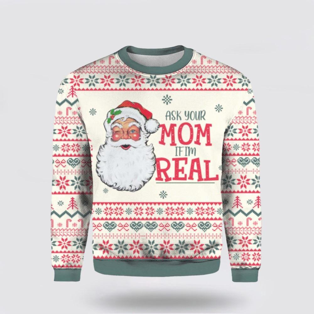 Funny Santa Claus Ask Your Mom If I M Real Ugly Sweater Funny Santa Sweaters 1 Sweater C4o2um.jpg