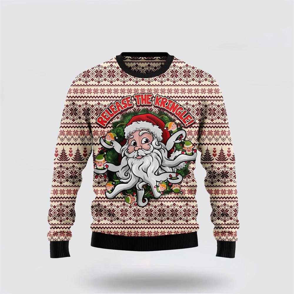Funny Santa Claus Release The Kringle Ugly Christmas Sweater 3D 1 Sweater J75ual.jpg
