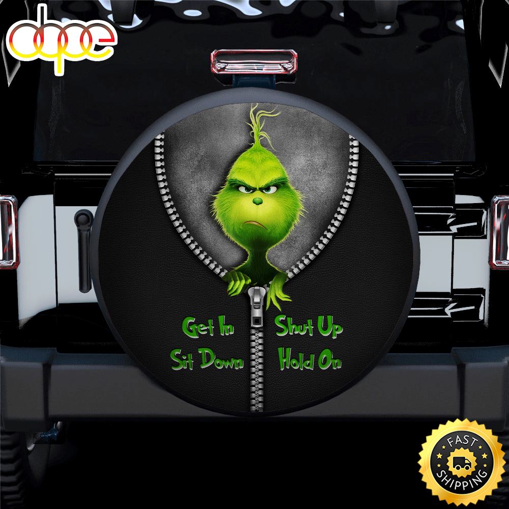 Grinch Zipper Get In Sit Down Shut Up Hold On Jeep Car Spare Tire Covers Gift For Campers Lgleri