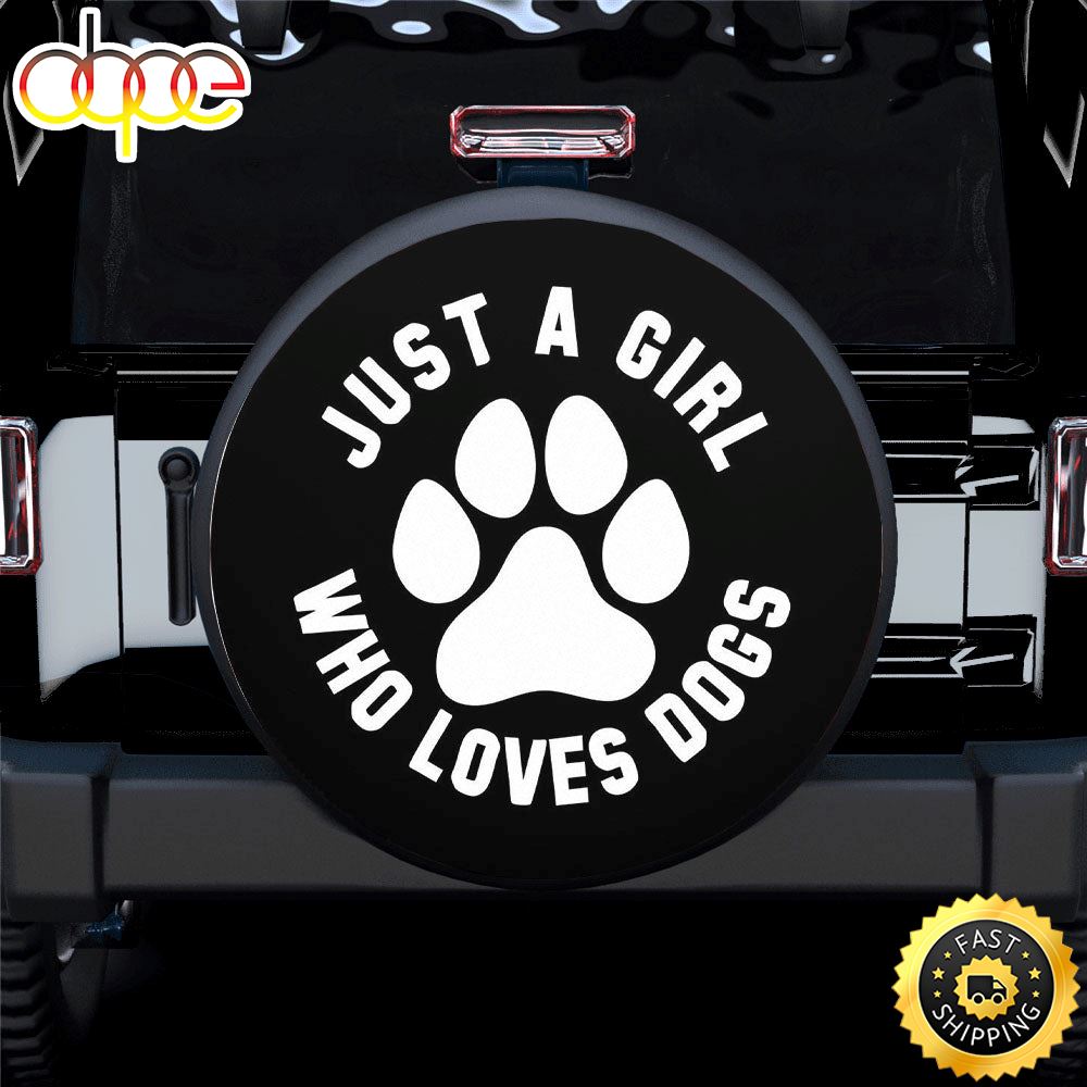 Just A Girl Who Loves Dogs ANY COLOR Spare Tire Covers Gift For Campers Lvnvv1
