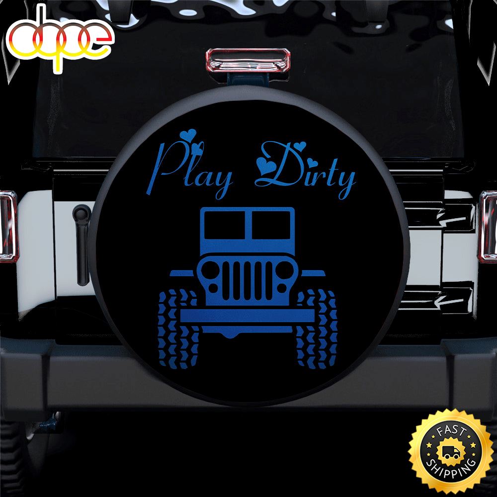 Play Dirty Blue Jeep Girl Car Spare Tire Covers Gift For Campers Segvks
