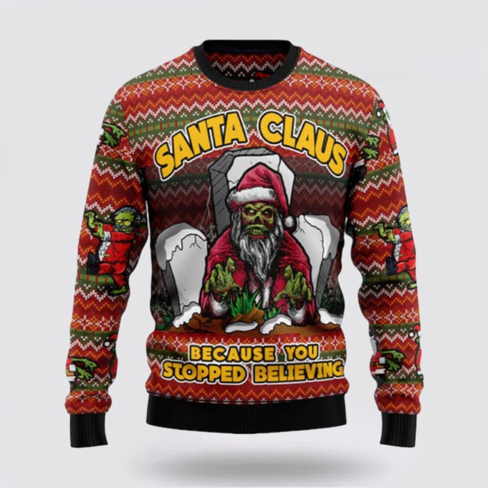 Santa Claus Zombie Because You Stopped Believing Ugly Sweater Funny Santa Sweaters 1 Sweater Restja.jpg