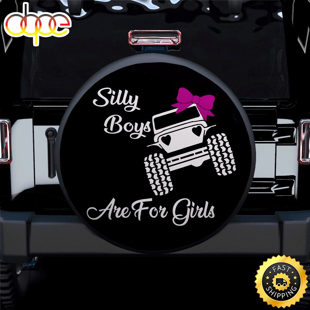 Silly Boys Are For Girls Camping Truck Car Spare Tire Cover Gift For Campers Vrkzzn