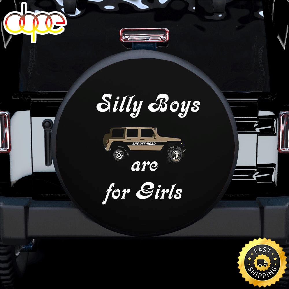 Silly Boys Are For Girls Jeep Car Spare Tire Cover Gift For Campers Fh84lt