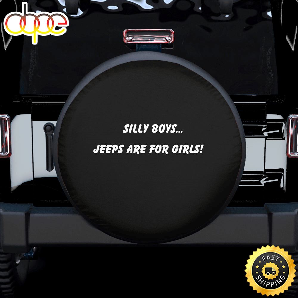 Silly Boys Jeep Are For Girls Funny Spare Tire Covers Gift For Campers Wwsixz