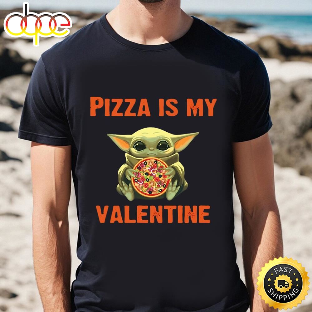 Baby Yoda Hug Pizza Is My Valentine Shirt