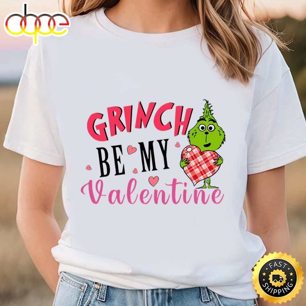 Be My Valentine Grinch’s Happy Valentine Shirt