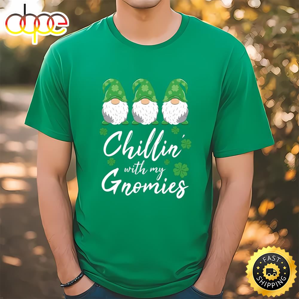 Chillin With My Gnomies St Patrick Day T Shirt T Shirt T Shirt