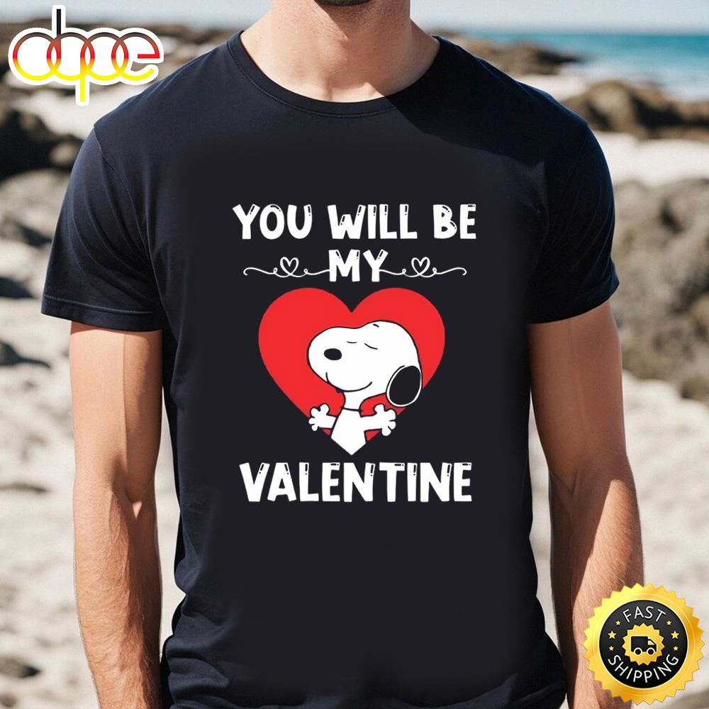 Cute Snoopy You Will Be My Valentine Valentines Day T Shirt