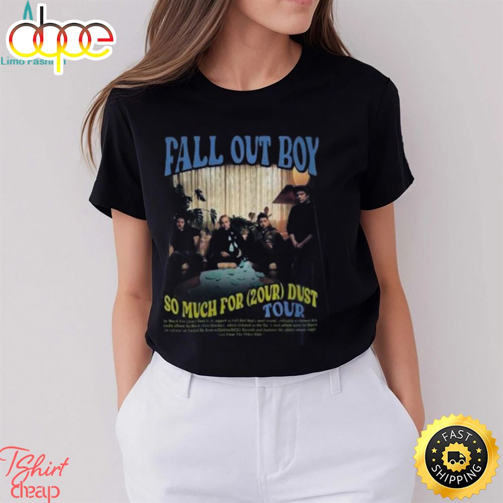 Fall Out Boy World Tour 2024 Merch So Much For 2Our Dust 2024 Shirt Js34hb.jpg