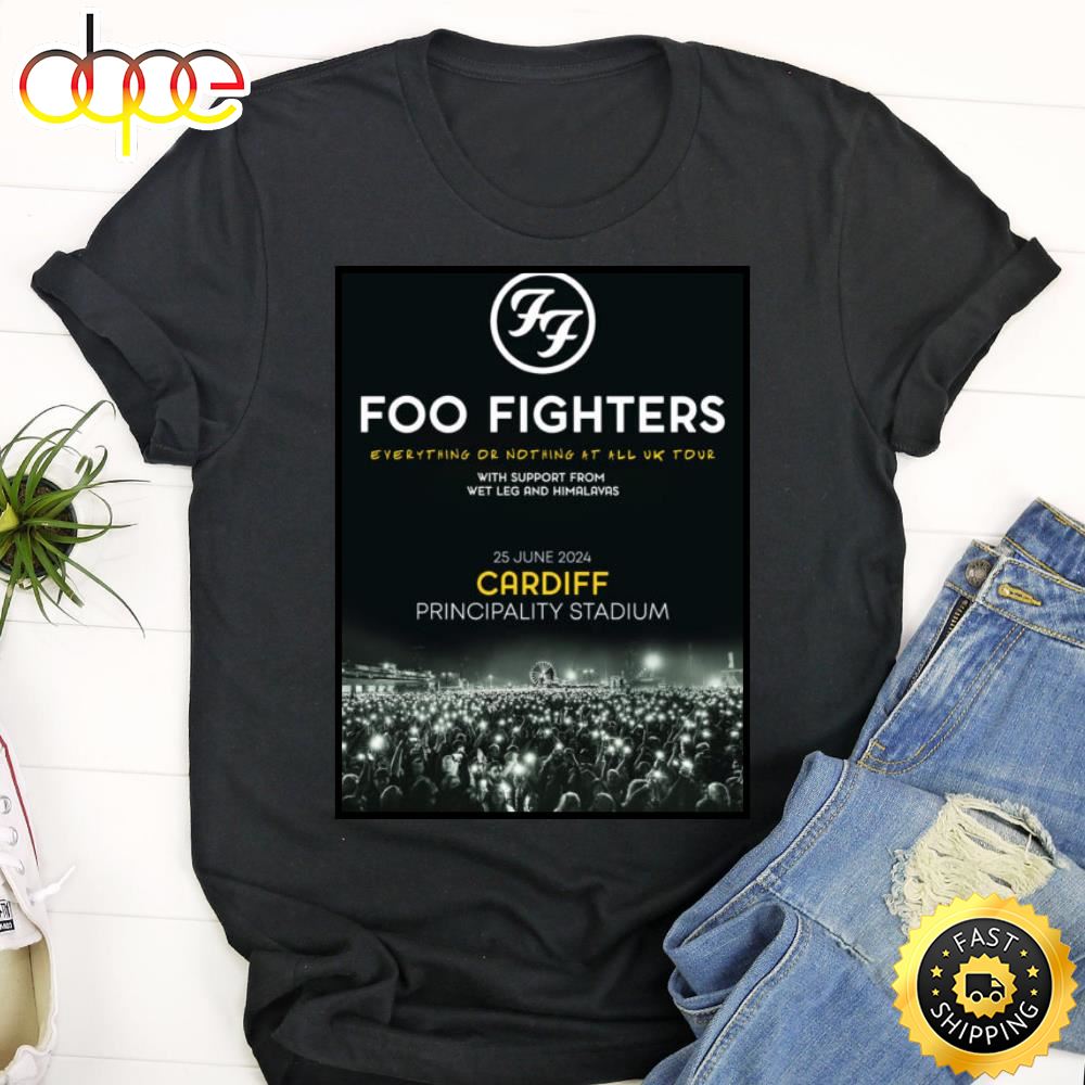 Foo Fighters Everything Or Nothing At All 2024 Uk Tour Cardiff Principality Stadium 25 June 2024 Unisex Shirt Nyspv4.jpg