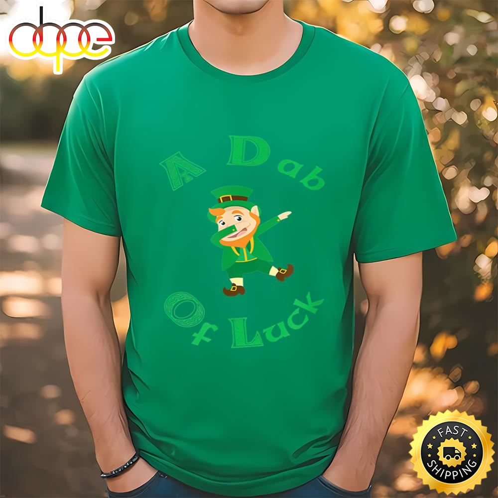 Funny St. Patrick’s Day A Dab Of Luck T Shirt T Shirt