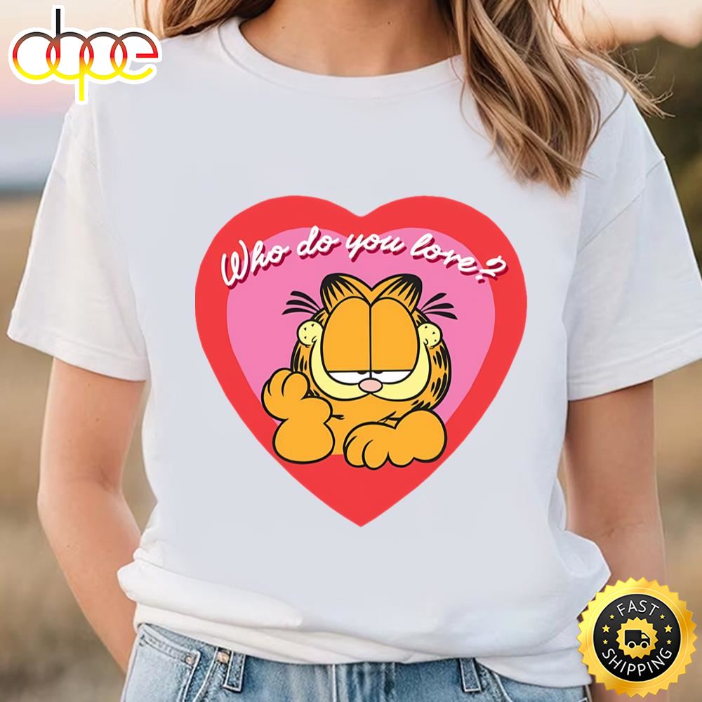Garfield’s Valentine Who Do You Love Valentine Shirt