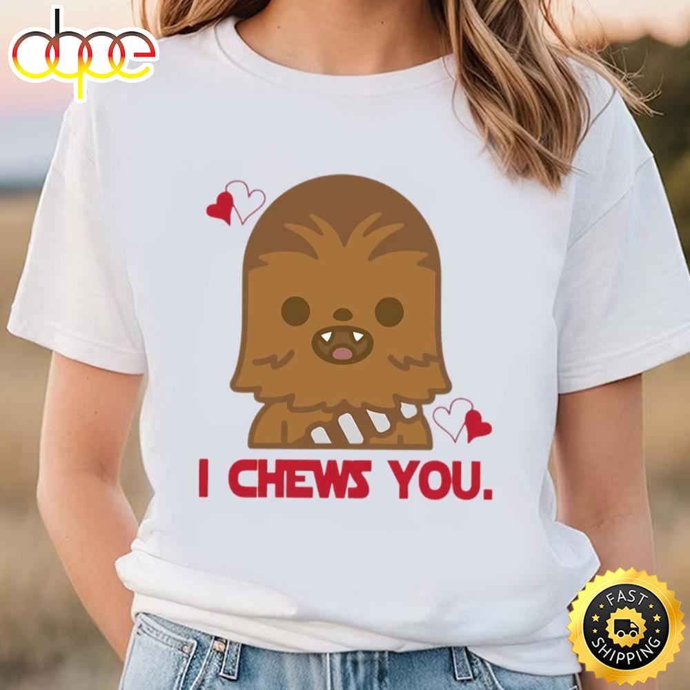 I Chews You Chewbacca Shirt, Disney Valentine Shirt