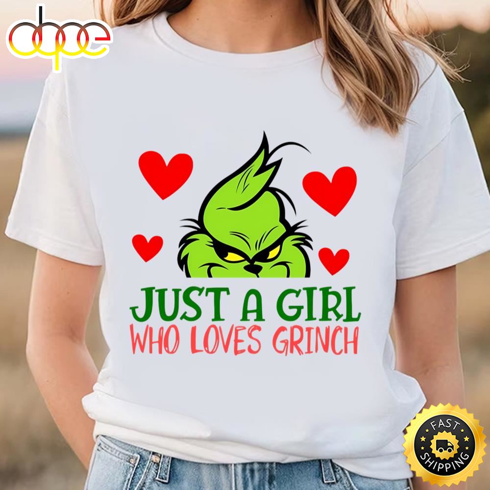 Just A Girl Who Loves Grinch Valentine Shirt