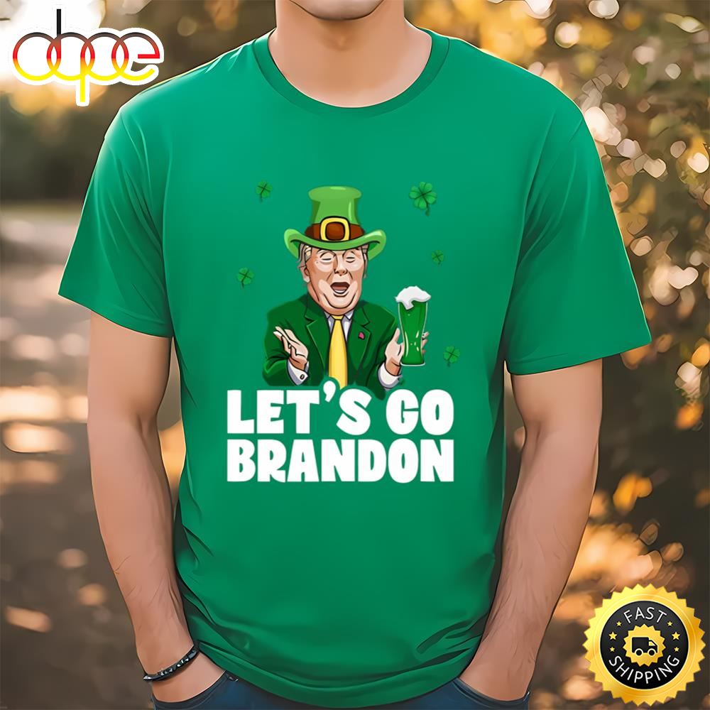 Let’s Go Brandon Trump St Patrick’s Day FJB Shirt Tshirt