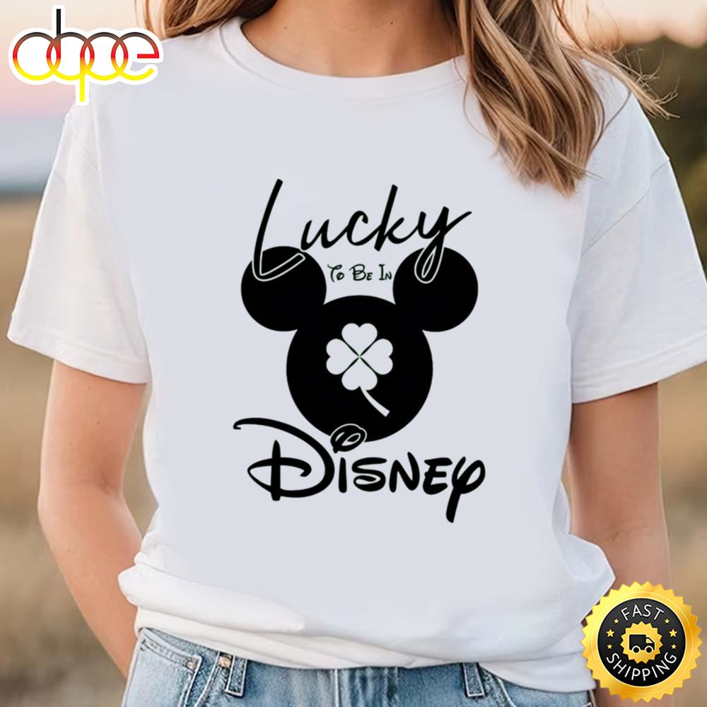 Lucky To Be In Disney Shirt St. Patrick’s Day Mickey Mouse Shirt Tshirt