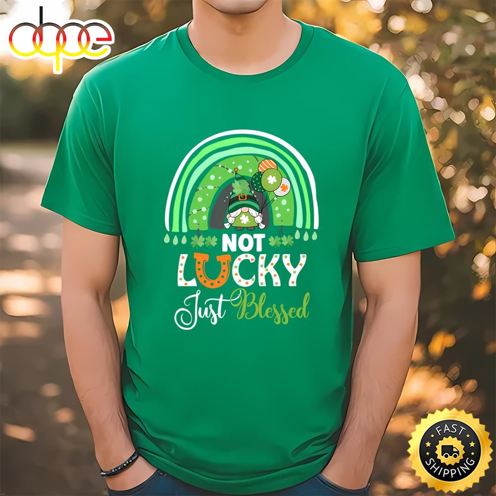 Not Lucky Just Blessed Rainbow Gnome Clover St Patrick’s Day T Shirt Tshirt