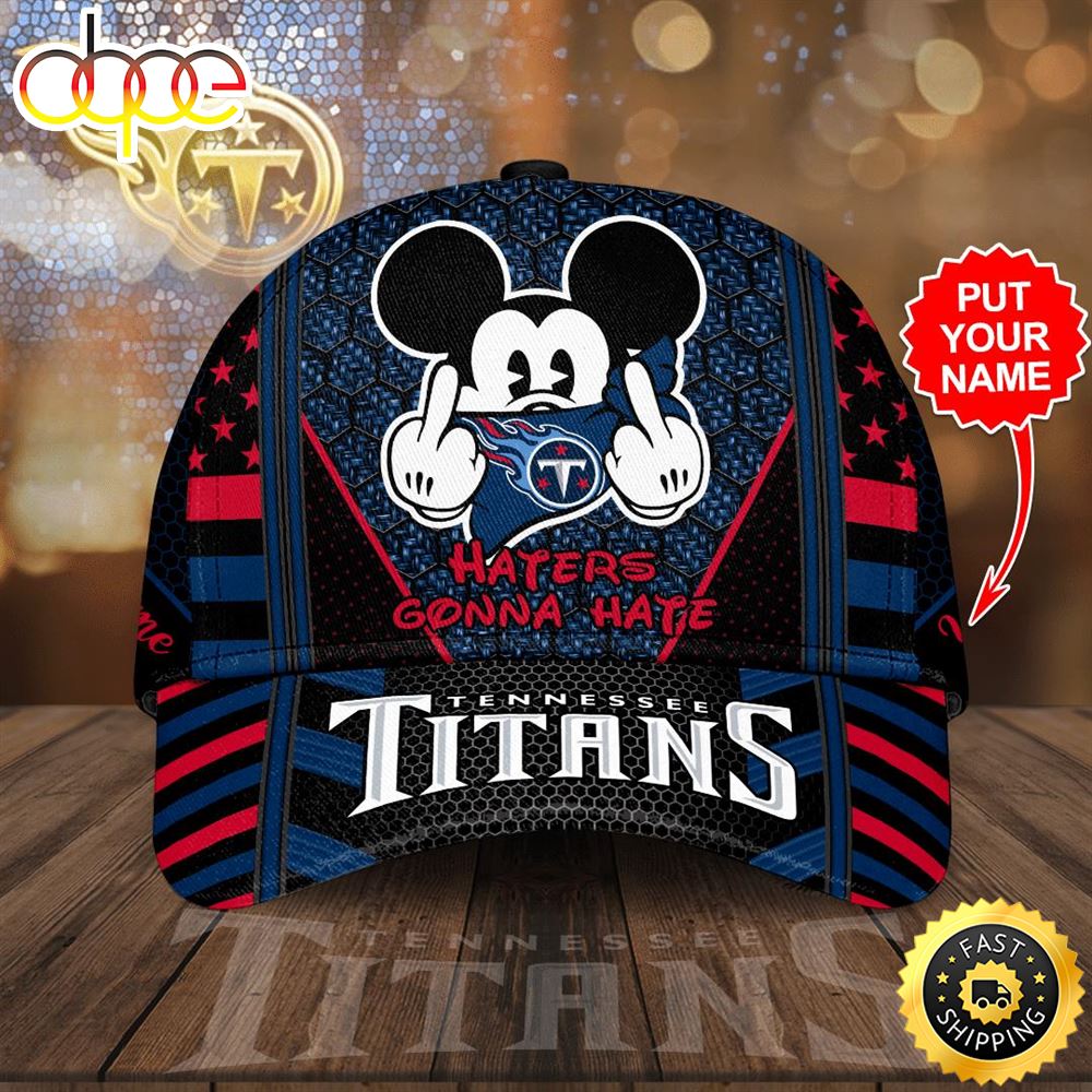 Personalized Tennessee Titans Mickey Mouse Haters Gonna Hate All Over Print 3D Classic Baseball CapHat Znt4oz.jpg