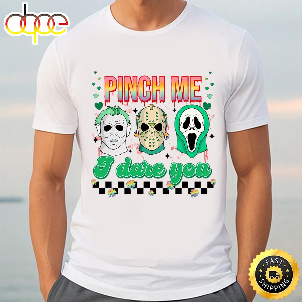 Pinch Me I Dare You Shirt, Horror Movie St Patricks Day Shirt T Shirt