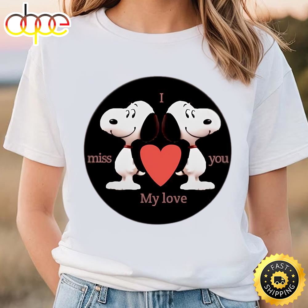 Snoopy I Miss You My Love Valentine Shirt