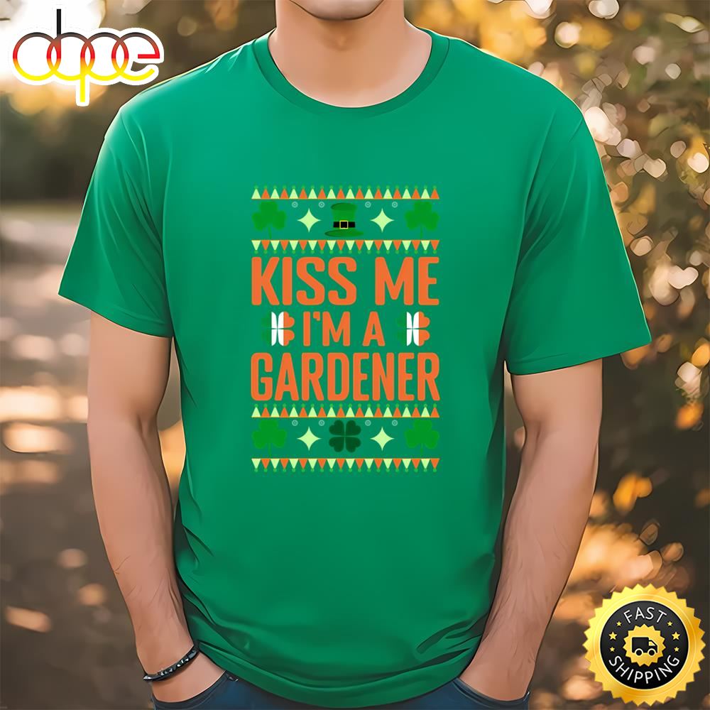 St Patricks Day Gardening Kiss Me I’m A Gardener T Shirt Tee