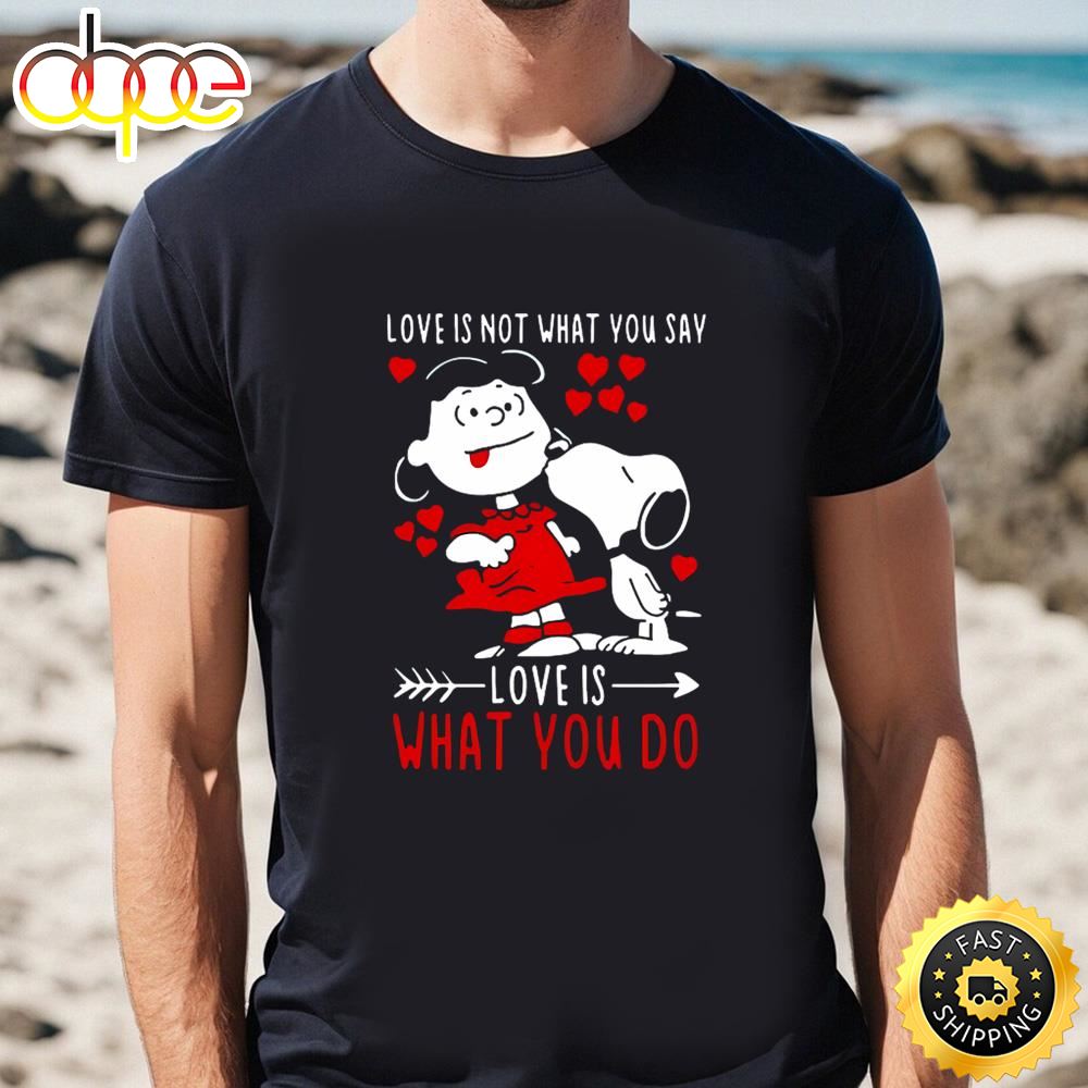 Top Lucy Van Pelt Snoopy Love Is Not What You Say Love Is What You...
