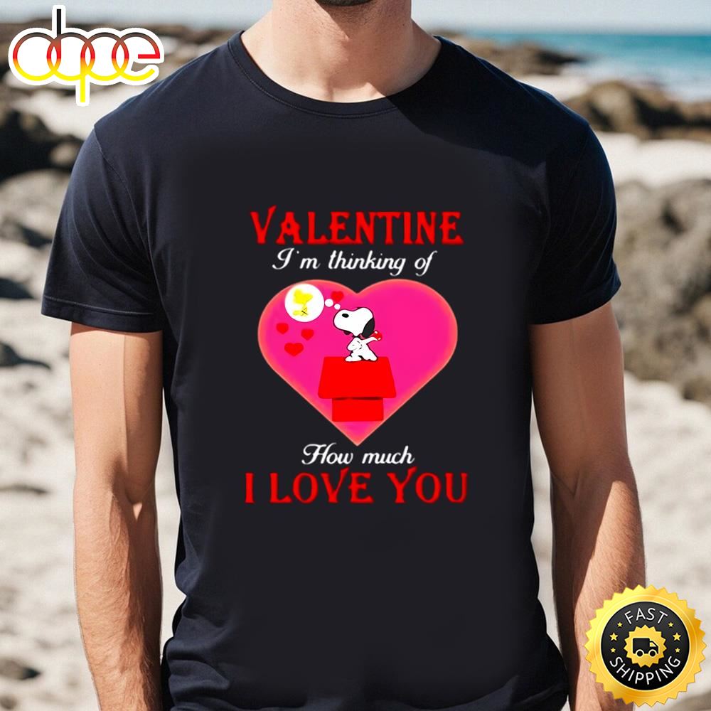 Valentine I’m Thinking Of How Much I Love You Snoopy Shirt