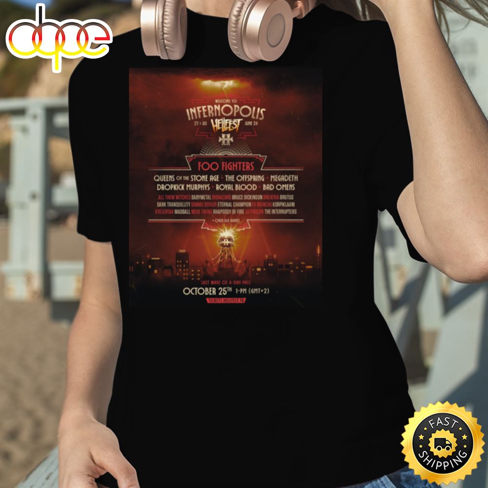 Welcome To Infernopolis 27 To 30 June 2024 Hellfest Foo Fighters And Queens Of The Stone Shirt Qfnp6i.jpg