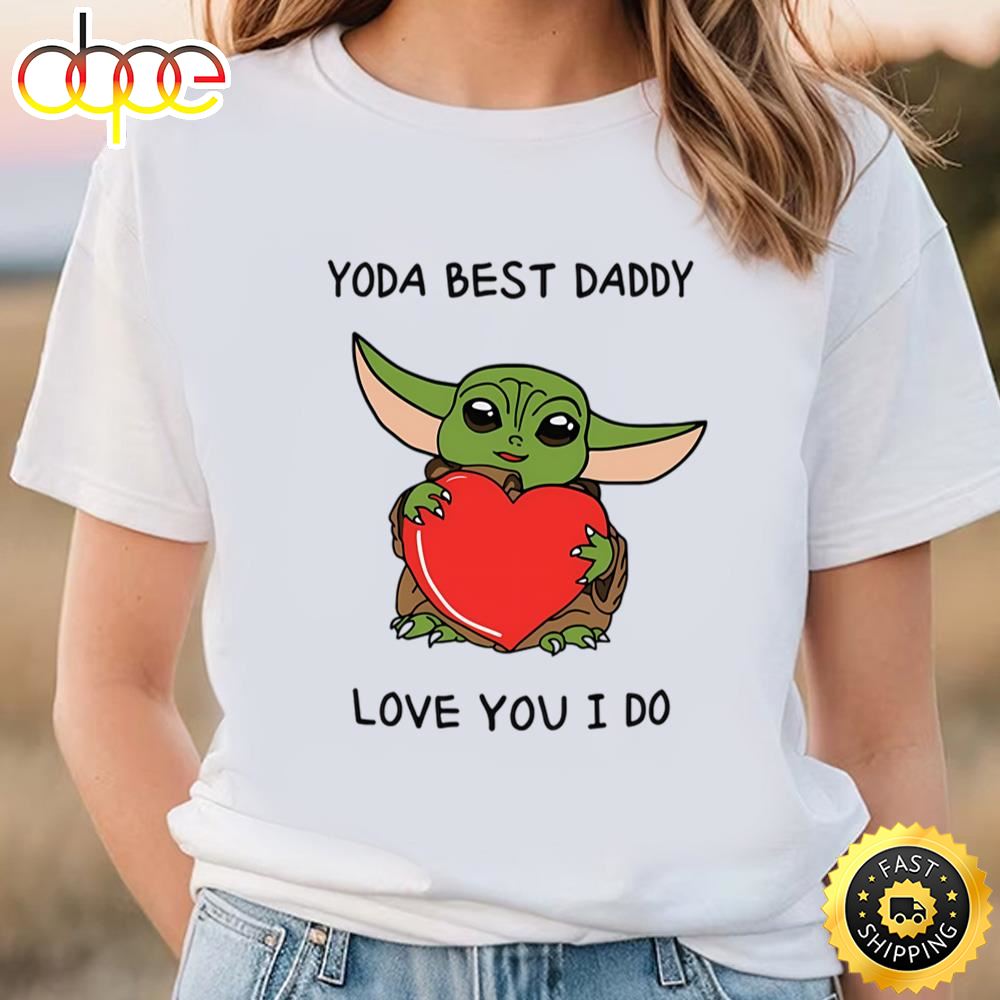 Yoda Best Dad Love You I Do Valentine T Shirt