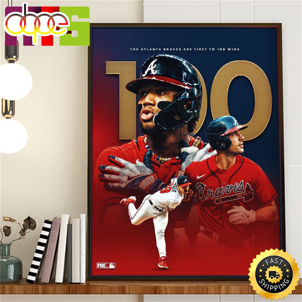Atlanta Braves Are The First Team To Reach 100 Wins In MLB Home Decor Poster Canvas