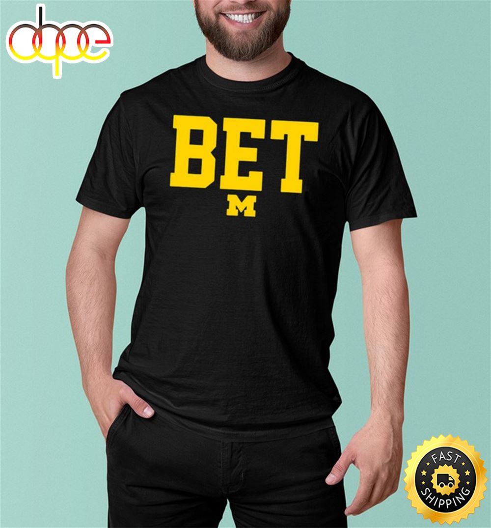 Bet Michigan Football Shirt Limited Shirt Tshirt