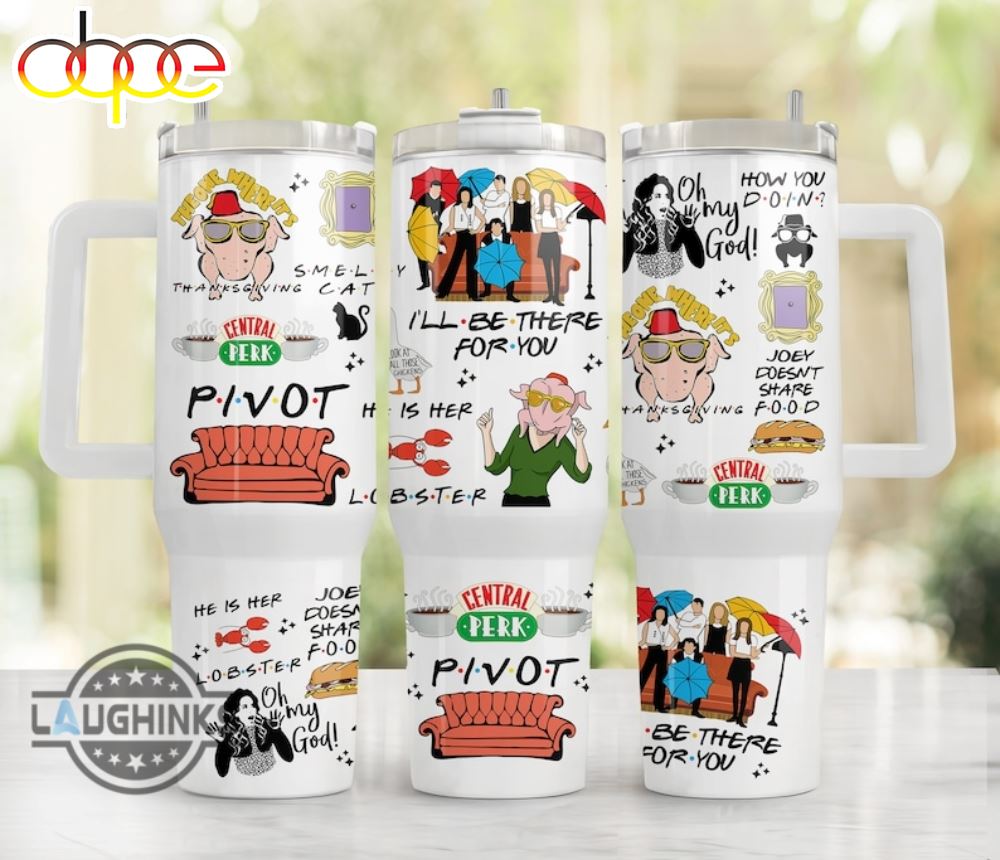 Central Perk Cup 40 Oz Ill Be There For You Pivot Friends F R I E N D S Movie 40Oz Quencher Stainless Steel Stanley Tumbler Dupe Valentines Day Gift For Fans