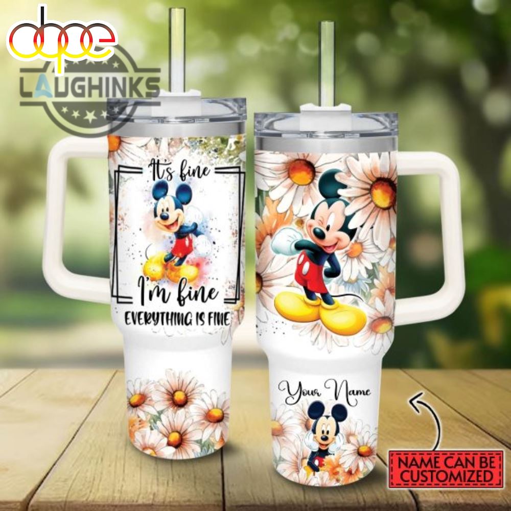 Custom Name Everything Is Fine Mickey Mouse Daisy Flower Pattern 40oz Stainless Steel Tumbler With Handle And Straw Lid 40 Oz Stanley Travel Cups