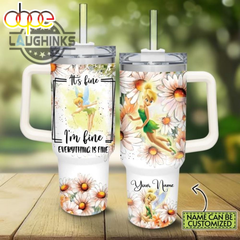 Custom Name Everything Is Fine Tinker Bell Daisy Flower Pattern 40Oz Stainless Steel Tumbler With Handle And Straw Lid 40 Oz Stanley Travel Cups
