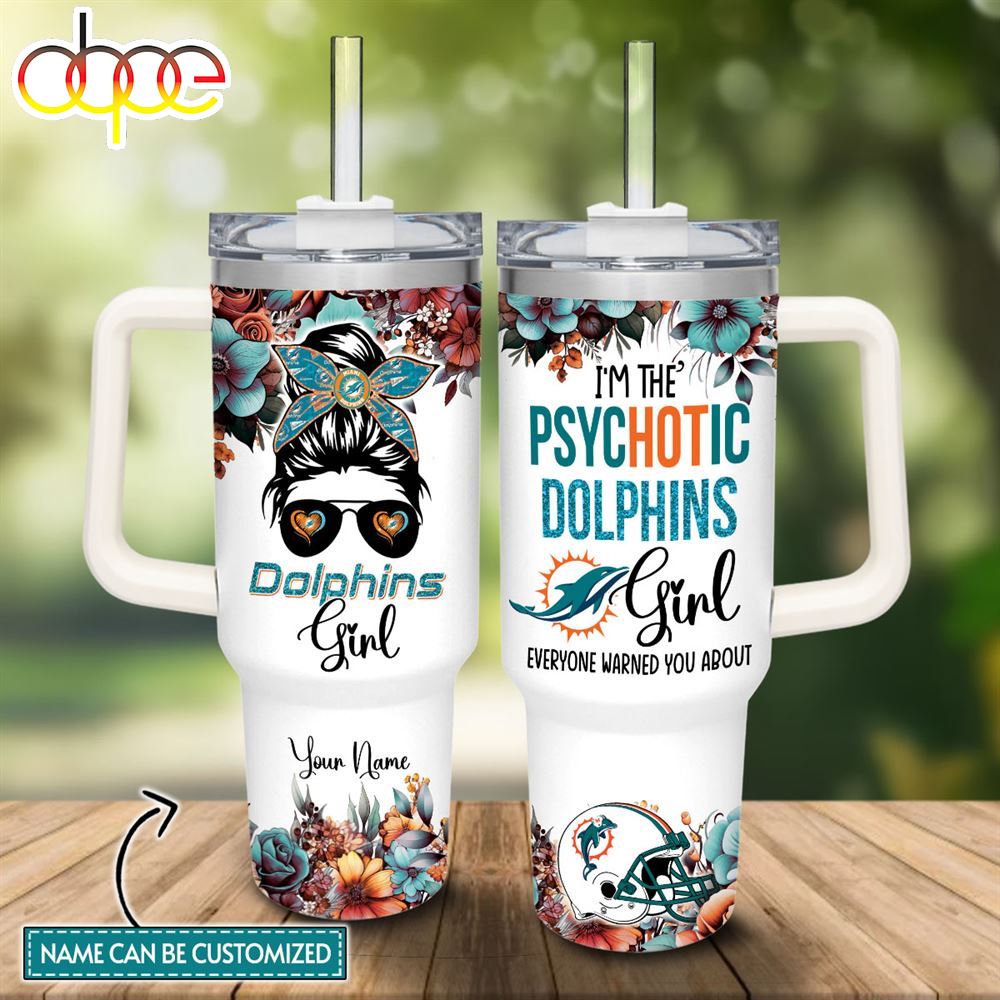 Custom Name Im The Psychotic Dolphins Girl Flower Pattern 40oz Stainless Steel Tumbler With Handle And Straw Lid